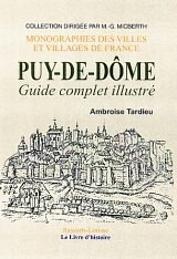 PUY-DE-DÔME Guide complet illustré (Département du)