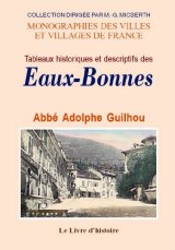 EAUX-BONNES (Tableaux historiques et descriptifs des)