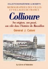 COLLIOURE. Ses origines, son passé, son rôle dans (…)
