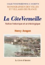 CÔTE VERMEILLE (La) Notice historique et archéologique