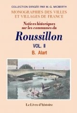 ROUSSILLON (Notices sur les communes du). Vol. II