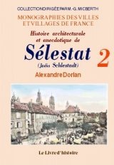 SÉLESTAT (Histoire architecturale et anecdotique de) (...)