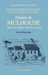 MULHOUSE (Histoire de) depuis ses origines jusqu'à nos (...)