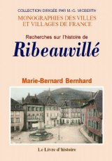 RIBEAUVILLÉ (Recherches sur l'histoire de la ville de)