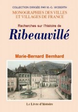 RIBEAUVILLÉ (Recherches sur l'histoire de la ville (...)
