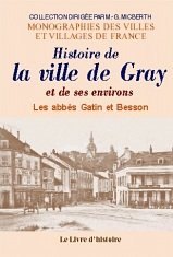 GRAY (Histoire de la ville de) et ses monuments