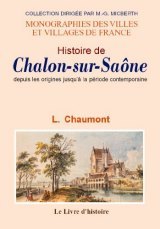 CHALON-SUR-SAÔNE (Histoire de) depuis les origines (...)