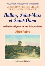 BALLON, SAINT-MARS et SAINT-OUEN ou histoire religieuse (…)