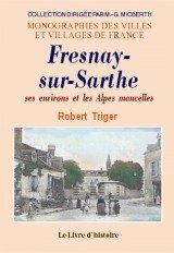 FRESNAY-SUR-SARTHE, ses environs et les Alpes Mancelles