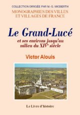 GRAND-LUCÉ (LE) et ses environs jusqu'au milieu du XIVe (…)
