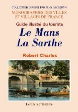 LE MANS et la SARTHE Guide illustré du touriste