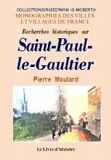 SAINT-PAUL-LE-GAULTIER (Recherches historiques sur)