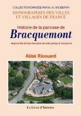 BRACQUEMONT (Histoire de la paroisse de) depuis les (…)
