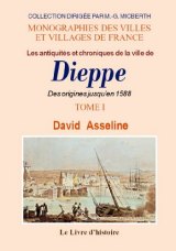 DIEPPE (Les antiquités et chroniques de la ville de) Tome I