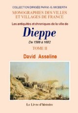 DIEPPE (Les antiquités et chroniques de la ville de) Tome II