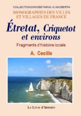ÉTRETAT, CRIQUETOT et environs. Fragments d'histoire locale