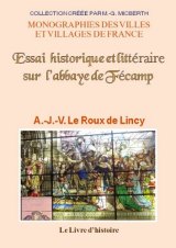 FÉCAMP (Essai historique et littéraire sur l'abbaye de)