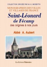 SAINT-LÉONARD DE FÉCAMP des origines à nos jours