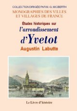 YVETOT (Études historiques sur l'arrondissement d')