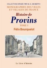 PROVINS (Histoire de). Tome I