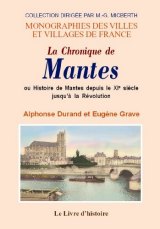 MANTES (La Chronique de) ou Histoire de Mantes depuis le (…)