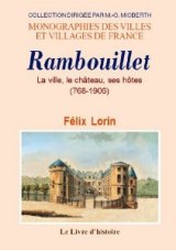 RAMBOUILLET. La ville, le château, ses hôtes (768-1906)