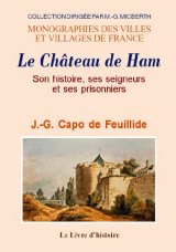 HAM (Le Château de) Son histoire, ses seigneurs et ses (...)