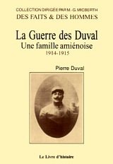 LA GUERRE DES DUVAL Une Famille amiénoise. Tome I 1914-1915
