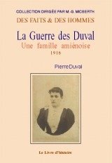 LA GUERRE DES DUVAL Une Famille amiénoise. Tome II 1916
