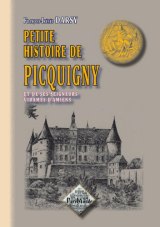 PICQUIGNY (Petite histoire de) et de ses seigneurs, (…)