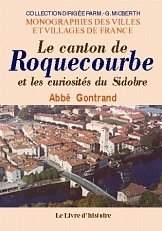ROQUECOURBE (Le Canton de) et les curiosités du Sidobre)