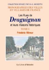 DRAGUIGNAN (Les Rues et leurs maisons historiques) Tome (...)