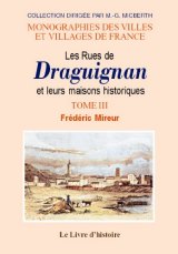 DRAGUIGNAN (Les Rues et leurs maisons historiques) Tome (...)