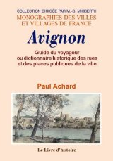 AVIGNON. Guide du voyageur ou dictionnaire historique (...)
