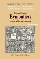 EYMOUTIERS pendant la Révolution française Blancs et Rouges