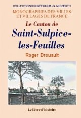 SAINT-SULPICE-LES-FEUILLES (Monographie du canton de)